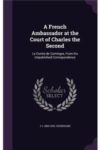 A French Ambassador at the Court of Charles the Second