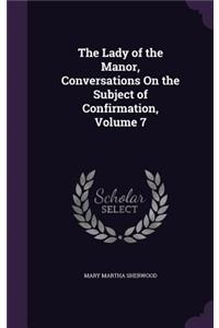 Lady of the Manor, Conversations On the Subject of Confirmation, Volume 7