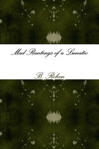 The Mad Rantings of a Lunatic