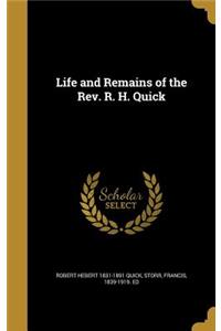 Life and Remains of the Rev. R. H. Quick