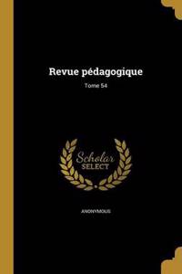 Revue Pedagogique; Tome 54