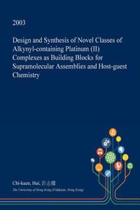 Design and Synthesis of Novel Classes of Alkynyl-Containing Platinum (II) Complexes as Building Blocks for Supramolecular Assemblies and Host-Guest Chemistry