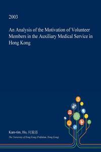 An Analysis of the Motivation of Volunteer Members in the Auxiliary Medical Service in Hong Kong