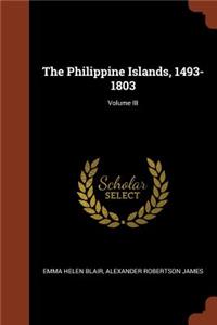 Philippine Islands, 1493-1803; Volume III