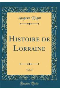 Histoire de Lorraine, Vol. 3 (Classic Reprint)