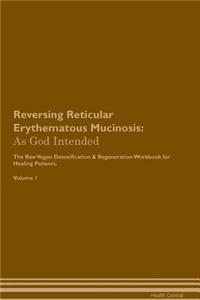Reversing Reticular Erythematous Mucinosis