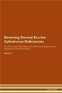Reversing Dermal Eccrine Cylindroma: Deficiencies The Raw Vegan Plant-Based Detoxification & Regeneration Workbook for Healing Patients. Volume 4