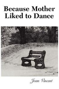 Because Mother Liked to Dance