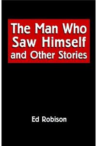 Man Who Saw Himself and Other Stories