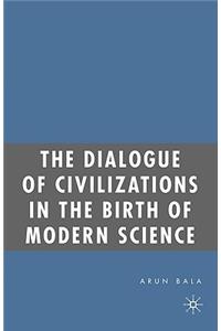 Dialogue of Civilizations in the Birth of Modern Science