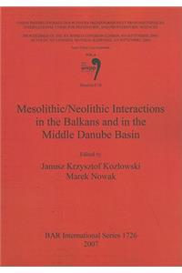Mesolithic/Neolithic Interactions in the Balkans and in the Middle Danube Basin