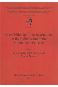 Mesolithic/Neolithic Interactions in the Balkans and in the Middle Danube Basin