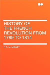 History of the French Revolution from 1789 to 1814