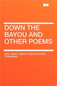 Down the Bayou and Other Poems