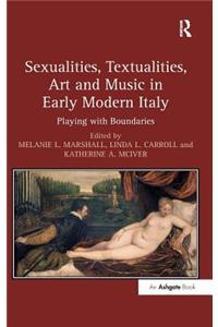 Sexualities, Textualities, Art and Music in Early Modern Italy