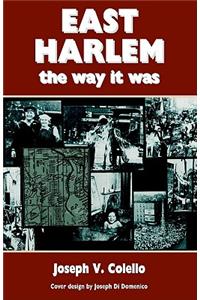 East Harlem, the Way It Was