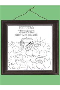 Tripping Through Growthland