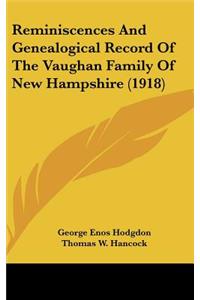 Reminiscences And Genealogical Record Of The Vaughan Family Of New Hampshire (1918)