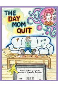 The Day Mom Quit