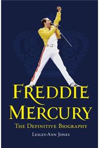 Freddie Mercury: The Definitive Biography