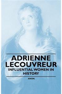 Adrienne Lecouvreur - Influential Women in History