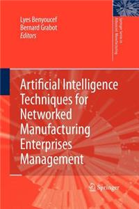 Artificial Intelligence Techniques for Networked Manufacturing Enterprises Management