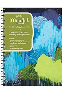 Posh: Mindful Living 2017-2018 Monthly/Weekly Planning Calendar