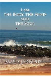 I Am the Body, the Mind and the Soul