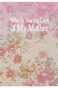 Who Is Taking Care of My Mother