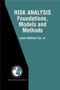 Risk Analysis Foundations, Models, and Methods