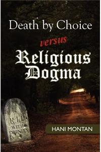 Death by Choice versus Religious Dogma