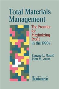 Total Materials Management: The Frontier for Maximizing Profit in the 1990s