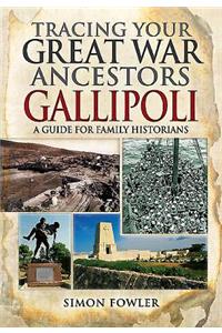 Tracing Your Great War Ancestors: The Gallipoli Campaign