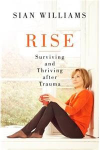 Rise: Surviving and Thriving After Trauma