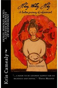 Holey, Wholly, Holy: A Lenten Journey of Refinement