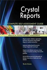 Crystal Reports Complete Self-Assessment Guide