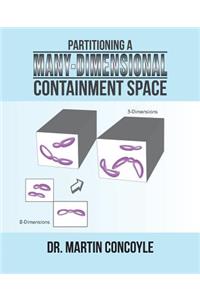 Partitioning a Many-Dimensional Containment Space