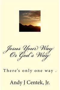 Jesus Your Way Or God's Way