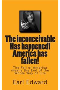 The inconceivable Has happened! America has fallen!