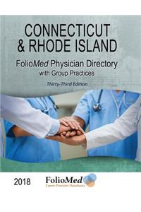 Connecticut & Rhode Island Physician Directory with Healthcare Facilities 2018 Thirty-Third Edition