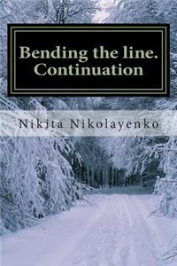 Bending the line. Continuation