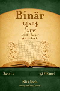 Binär 14x14 Luxus - Leicht bis Schwer - Band 12 - 468 Rätsel