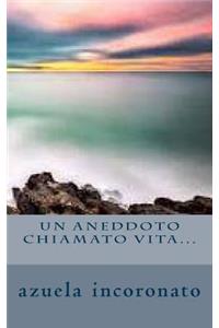 Un aneddoto chiamato vita...