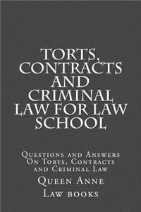 Torts, Contracts and Criminal Law for Law School