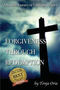 Forgiveness Through Redemption: A Soulful Journey of Faith and Legacy