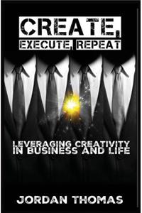Create, Execute, Repeat