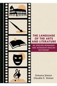 Language of the Arts and Literature: An English-Romanian and Romanian-English Dictionary
