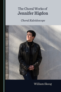 Choral Works of Jennifer Higdon: Choral Kaleidoscope