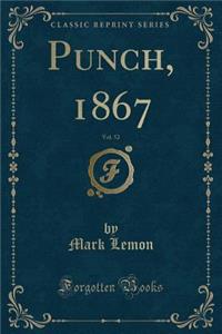 Punch, 1867, Vol. 52 (Classic Reprint)