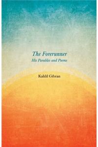 Forerunner - His Parables and Poems